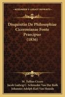 Disquisitio De Philosophiae Ciceronianae Fonte Praecipuo (1836)