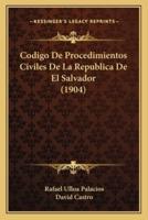 Codigo De Procedimientos Civiles De La Republica De El Salvador (1904)