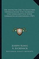 Die Anstalten Zur Technischen Untersuchung Von Nahrungs Und Genussmitteln Sowie Gebrauchsgegenstanden (1907)