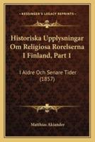 Historiska Upplysningar Om Religiosa Rorelserna I Finland, Part 1