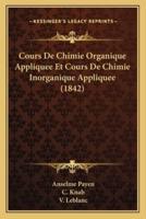 Cours De Chimie Organique Appliquee Et Cours De Chimie Inorganique Appliquee (1842)