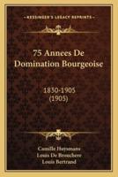 75 Annees De Domination Bourgeoise