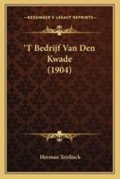 'T Bedrijf Van Den Kwade (1904)