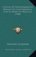 Codigo De Procedimientos Penales En Concordancia Con El Derecho Procesal (1908)