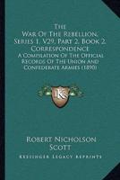 The War Of The Rebellion, Series 1, V29, Part 2, Book 2, Correspondence