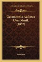 Gesammelte Aufsatze Uber Musik (1867)