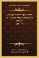 Voyage Pittoresque Dans Le Canton Des Grisons En Suisse (1827)