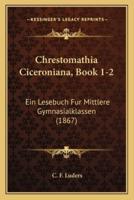 Chrestomathia Ciceroniana, Book 1-2