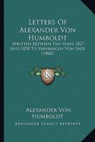 Letters Of Alexander Von Humboldt