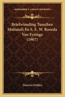 Briefwisseling Tusschen Multatuli En S. E. W. Roorda Van Eysinga (1907)