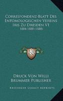 Correspondenz-Blatt Des Entomologischen Vereins Iris Zu Dresden V1