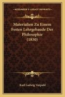 Materialien Zu Einem Festen Lehrgebaude Der Philosophie (1830)