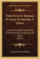 Vida De La B. Mariana De Jesus De Paredes Y Flores
