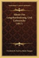 Alboin Der Langobardenkonig, Und Liebesrache (1817)
