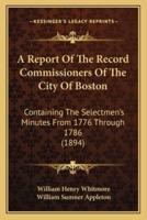 A Report Of The Record Commissioners Of The City Of Boston