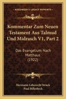 Kommentar Zum Neuen Testament Aus Talmud Und Midrasch V1, Part 2