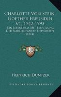 Charlotte Von Stein, Goethe's Freundin V1, 1742-1793