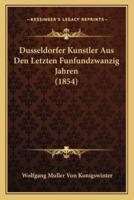 Dusseldorfer Kunstler Aus Den Letzten Funfundzwanzig Jahren (1854)