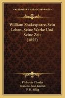 William Shakespeare, Sein Leben, Seine Werke Und Seine Zeit (1855)
