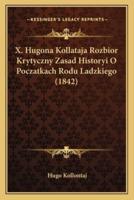 X. Hugona Kollataja Rozbior Krytyczny Zasad Historyi O Poczatkach Rodu Ladzkiego (1842)