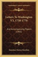 Letters To Washington V3, 1758-1770