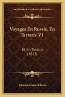 Voyages En Russie, En Tartarie V1