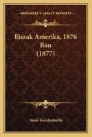 Ejszak Amerika, 1876 Ban (1877)