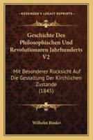 Geschichte Des Philosophischen Und Revolutionaren Jahrhunderts V2