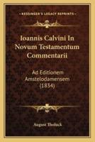 Ioannis Calvini In Novum Testamentum Commentarii