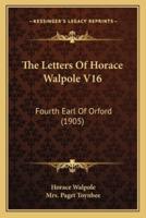 The Letters Of Horace Walpole V16