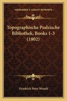 Topographische Psalzische Bibliothek, Books 1-3 (1802)