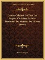 Causes Celebres De Tous Les Peuples V5; Mires Et Solar; Testament Du Marquis De Villette (1867)