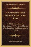 A Grammar School History Of The United States