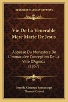 Vie De La Venerable Mere Marie De Jesus