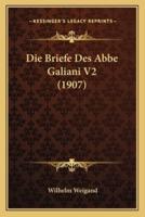 Die Briefe Des Abbe Galiani V2 (1907)