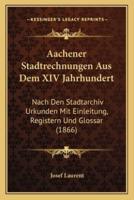 Aachener Stadtrechnungen Aus Dem XIV Jahrhundert