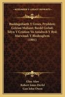 Buddugoliaeth Y Groes, Pryddest; Geiriau Moliant; Bardd Gwlad; Telyn Y Cristion Yn Anialwch Y Byd; Marwnad; Y Blodeuglwm (1881)