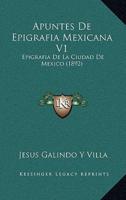 Apuntes De Epigrafia Mexicana V1