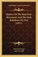 History Of The Sinn Fein Movement And The Irish Rebellion Of 1916 (1917)
