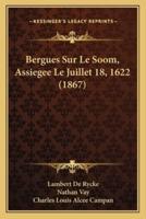 Bergues Sur Le Soom, Assiegee Le Juillet 18, 1622 (1867)