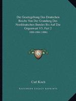 Die Gesetzgebung Des Deutschen Reichs Von Der Grundung Des Norddeutschen Bundes Bis Auf Die Gegenwart V5, Part 2