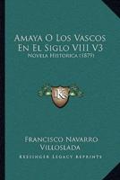 Amaya O Los Vascos En El Siglo VIII V3