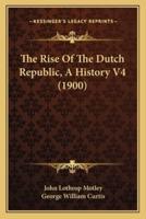 The Rise Of The Dutch Republic, A History V4 (1900)