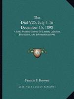 The Dial V25, July 1 To December 16, 1898