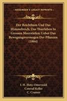 Der Reichthum Und Das Himmelreich; Das Thierleben In Grossen Meerstiefen; Ueber Das Bewegungsvermogen Der Pflanzen (1884)