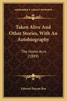 Taken Alive And Other Stories, With An Autobiography