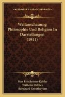 Weltanschauung Philosophie Und Religion In Darstellungen (1911)