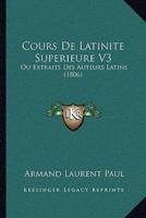 Cours De Latinite Superieure V3