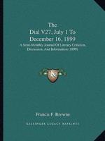 The Dial V27, July 1 To December 16, 1899