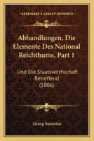 Abhandlungen, Die Elemente Des National Reichthums, Part 1